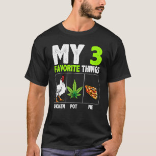 My 3 Favourite Things Chicken Pot Pie T-Shirt