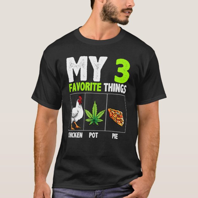 My 3 Favourite Things Chicken Pot Pie T-Shirt (Front)