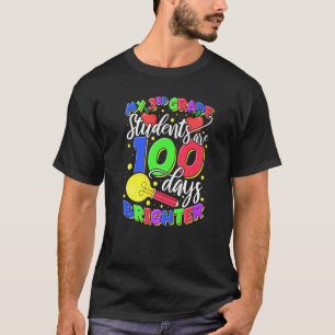 My 3rd Grade Students Are 100 Days Brighter Teache T-Shirt