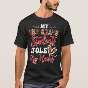My 3rd Grade Students Stole My Heart Happy Valenti T-Shirt