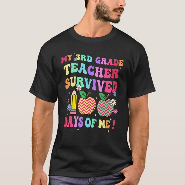 My 3rd Grade Teacher Survived 100 Days Of Me Funny T-Shirt (Front)