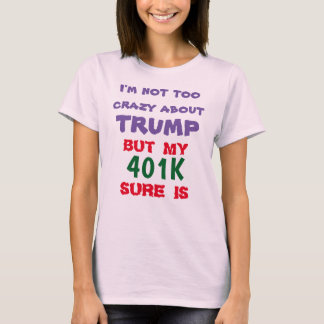 MY 401K LOVES TRUMP T-Shirt
