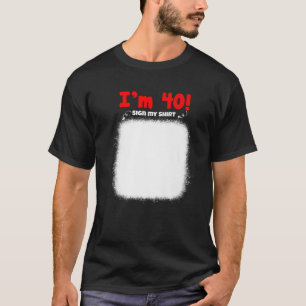 My 40Th Birthday Sign My Funny Birthday Men Women T-Shirt