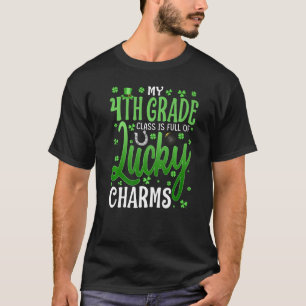 My 4th Grade Class Is Full Of Lucky Charms St Patr T-Shirt