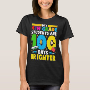 My 4th Grade Students Are 100 Days Brighter Teache T-Shirt