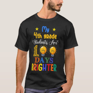 My 4th Grade Students Are 100 Days Brighter Teache T-Shirt