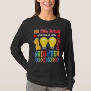 My 5th Grade Students Are 100 Days Brighter Teache T-Shirt