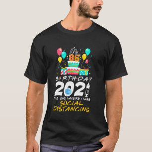 My 86th Birthday 2021 The One Where I Was Social D T-Shirt