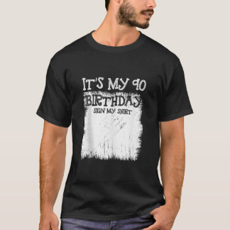 My 90th Birthday Sign It s My 90 Year Old Bday Sig T-Shirt