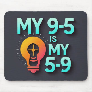 "My 9-5 is my 5-9"- Where Passion Meets Profession Mouse Mat