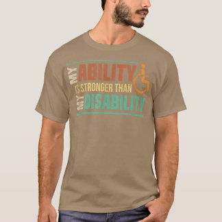 My Ability Is Stronger Than My Disability Amputee  T-Shirt