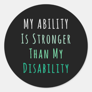 My Ability Is Stronger Than My Disability Awarenes Classic Round Sticker