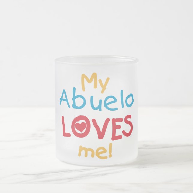 My Abuelo Loves Me T shirts and Gifts Frosted Glass Coffee Mug (Center)