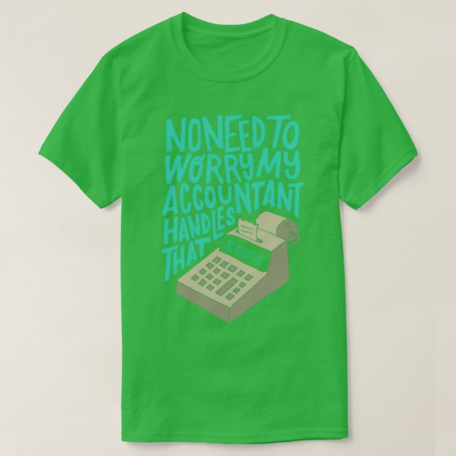 My Accountant Handles That T-Shirt (Design Front)