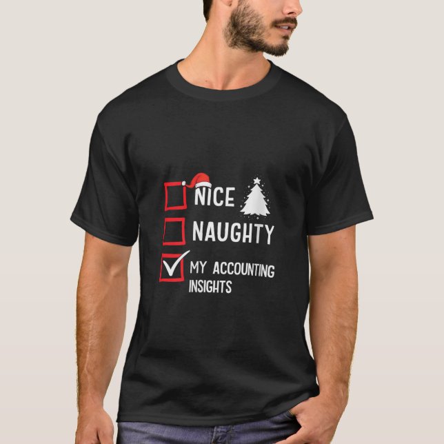 My Accounting Insights Nice Naughty Christmas Acco T-Shirt (Front)