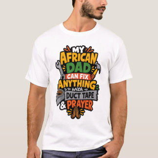 My African Dad Can Fix Anything Funny African dad T-Shirt