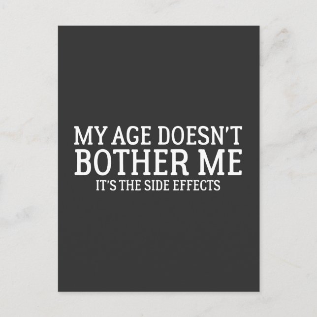 My Age Doesn't Bother Me It's The Side Effects Postcard (Front)