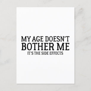 My Age Doesn't Bother Me It's The Side Effects Postcard