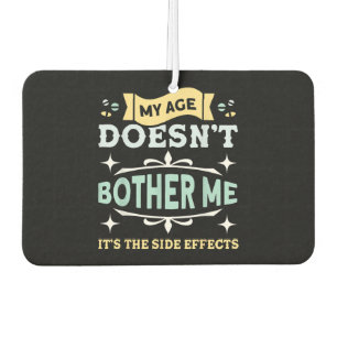 My Age Doesn't Bother Me Old People Sarcastic Car Air Freshener