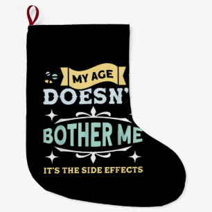 My Age Doesn't Bother Me Old People Sarcastic Large Christmas Stocking