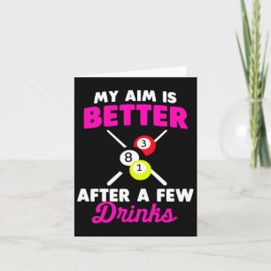 My Aim Is Better After A Few Drinks Billiard Card