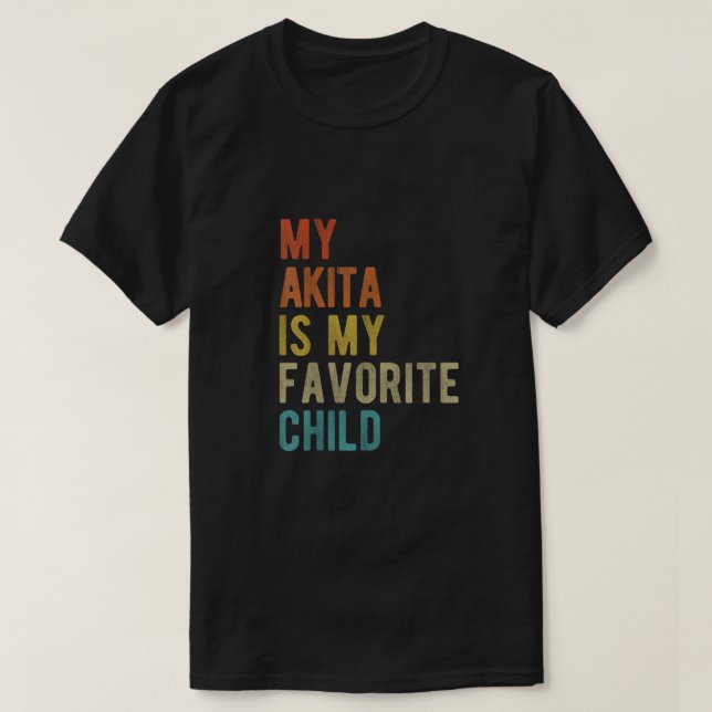 My Akita Is My Favourite Child T-Shirt (Design Front)