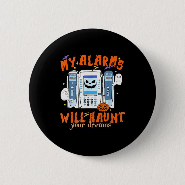 My Alarms Will Haunt Your Dreams Funny Icu Nurse H 6 Cm Round Badge (Front)