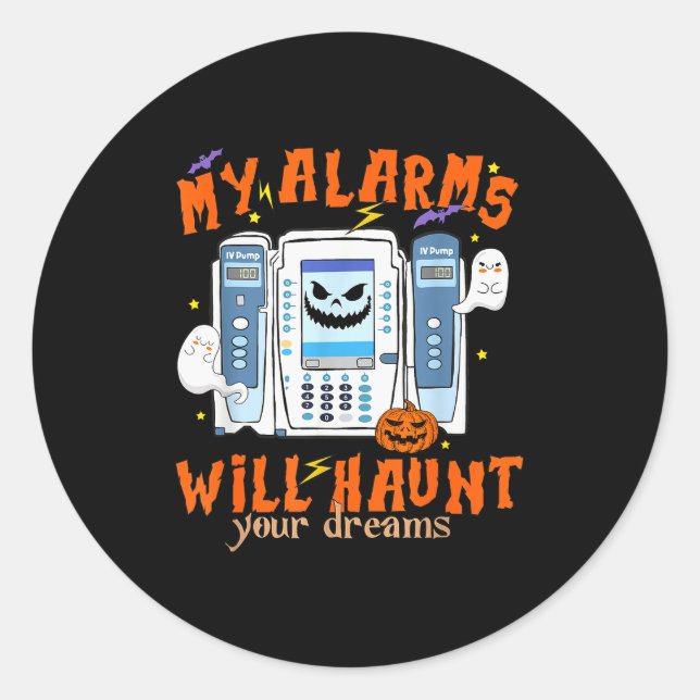 My Alarms Will Haunt Your Dreams Funny Icu Nurse H Classic Round Sticker (Front)