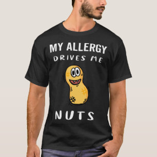 My Allergy Drives Me Nuts Peanut Allergy T-Shirt