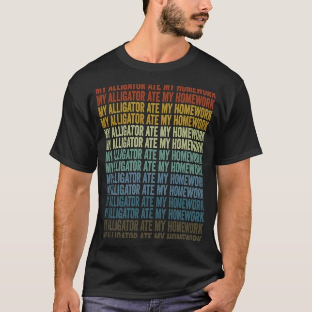 My Alligator Ate My Homework Alligator Homework T-Shirt (Front)