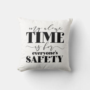 My Alone Time Is For Everyone's Safety Cushion