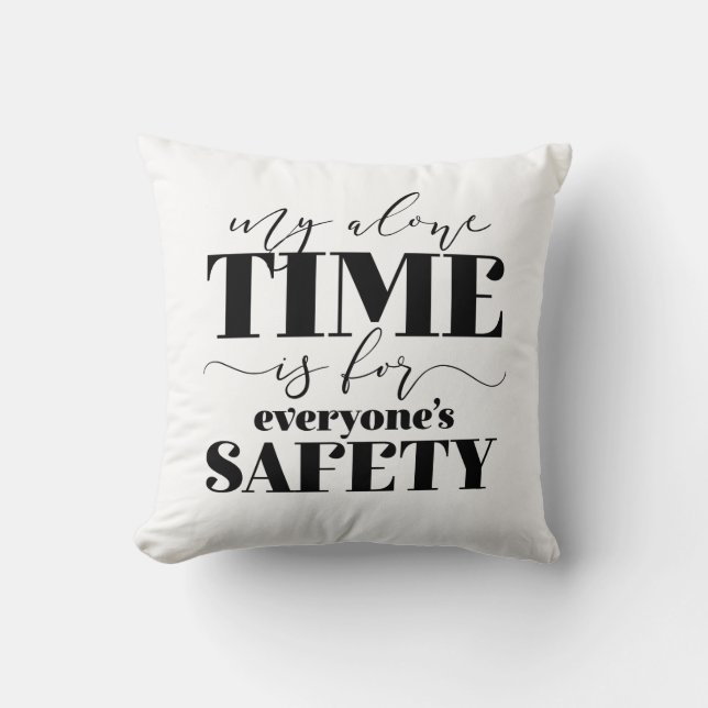 My Alone Time Is For Everyone's Safety Cushion (Front)