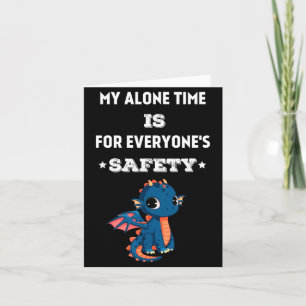 My Alone Time Is For Everyone's Safety, Funny Drag Card
