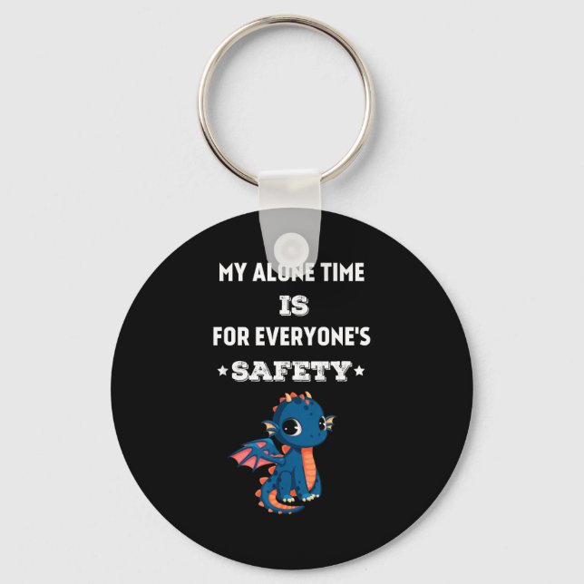 My Alone Time Is For Everyone's Safety, Funny Drag Key Ring (Front)