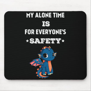 My Alone Time Is For Everyone's Safety, Funny Drag Mouse Mat