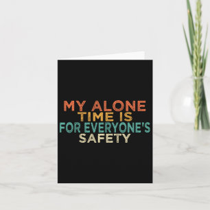 My Alone Time Is For Everyone's Safety Funny Mum S Card