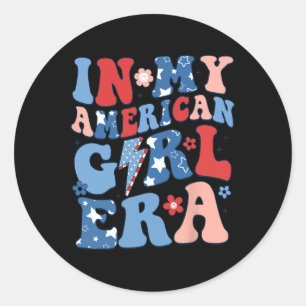 My American Girl Era 4th Of July Shirt Patriotic G Classic Round Sticker