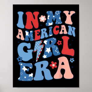 My American Girl Era 4th Of July Shirt Patriotic G Poster