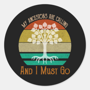 My Ancestors Are Calling And I Must Go Genealogy Classic Round Sticker