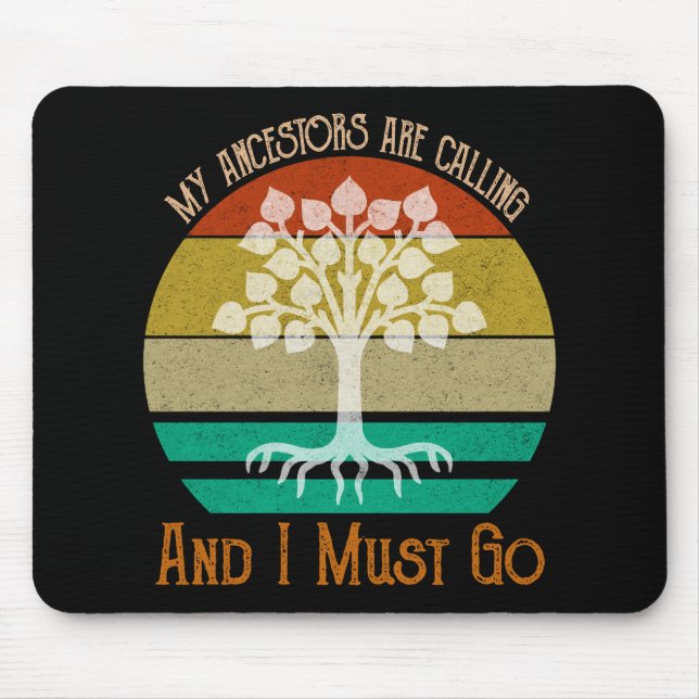 My Ancestors Are Calling And I Must Go Genealogy Mouse Mat (Front)