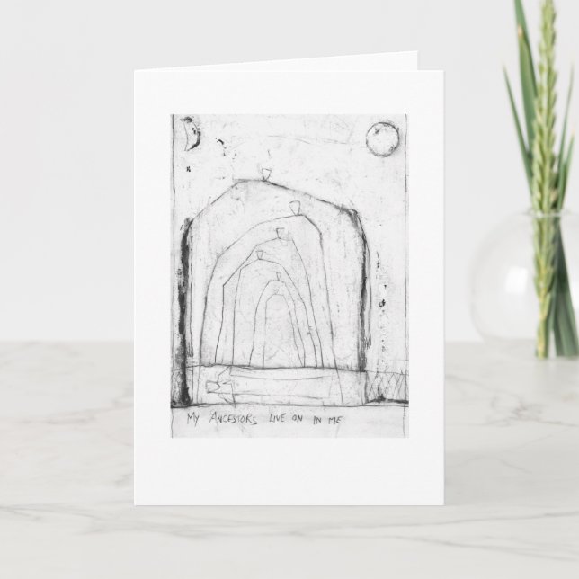 My ancestors live on in me. card (Front)