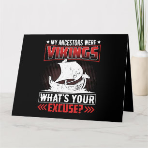 My Ancestors Were Vikings Whats Your Excuse Card