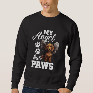 My Angel Has Paws Dachshund Dog Memorial with Ange Sweatshirt