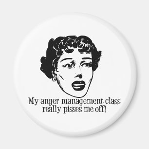 My Anger Management Class Really Pisses Me Off! Magnet