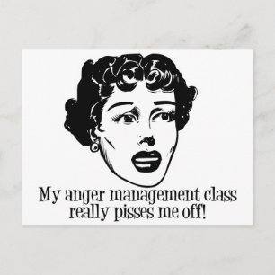 My Anger Management Class Really Pisses Me Off! Postcard