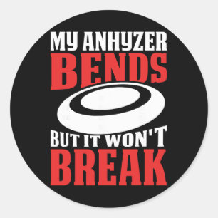 My Anhyzer Bends But It Won't Break Classic Round Sticker