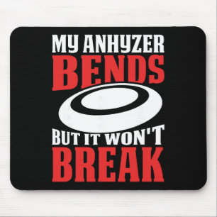 My Anhyzer Bends But It Won't Break Mouse Mat