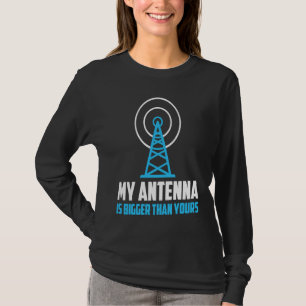 My Antenna Is Bigger Than Yours HAM Radio Amateur T-Shirt