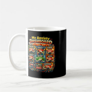My Anxiety Dashboard Funny Mental Health Humour Lo Coffee Mug