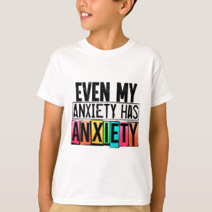 My Anxiety Has Anxiety Fun Mental Health Awareness T-Shirt
